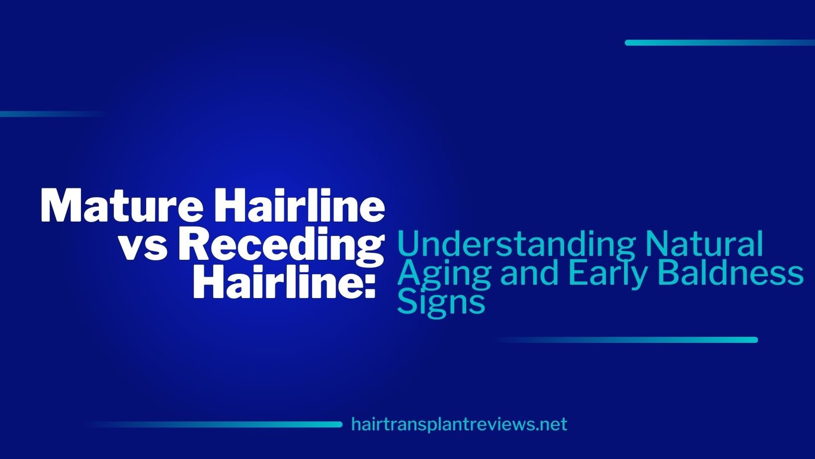 Mature Hairline vs Receding Hairline: Understanding Natural Aging and Early Baldness Signs